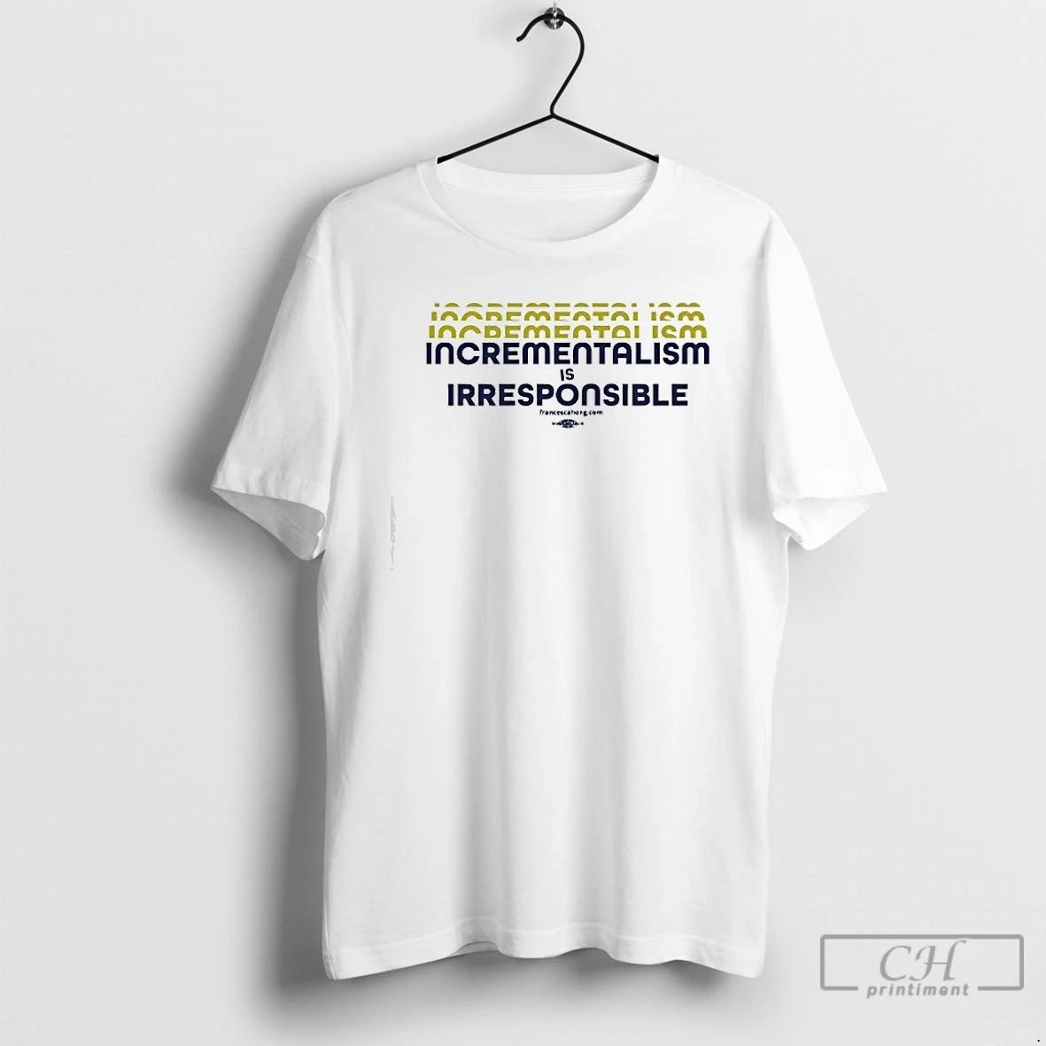 Premium Incrementalism Is Irresponsible T Shirts