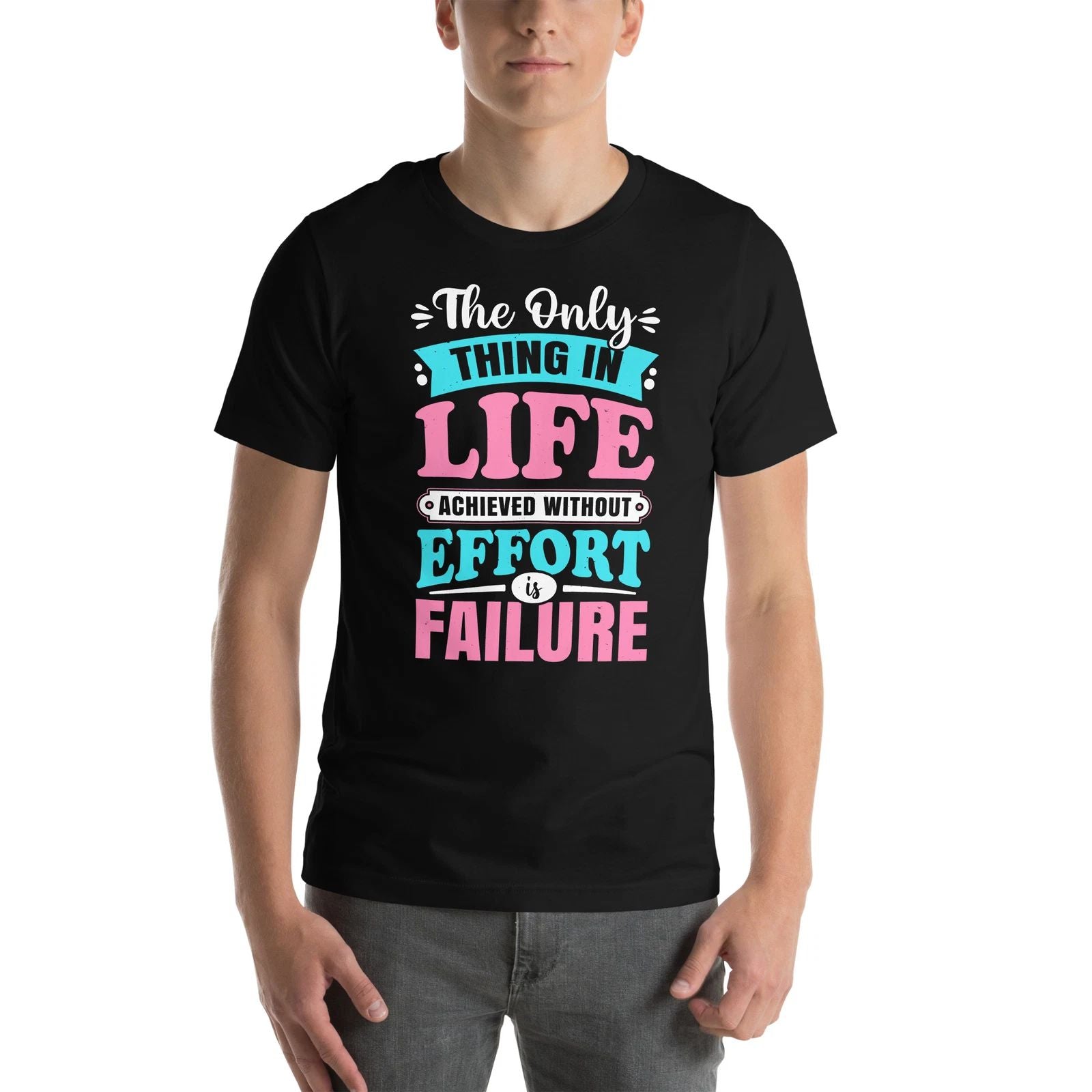 The Only Thing In Life Achieved Without Effort Is Failure Motivational Design