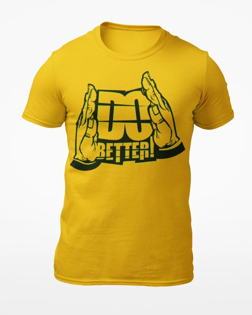 Do Better - Motivational Quote Men's T-Shirt - Women's T-Shirt