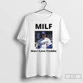 Premium Freddie Freeman Los Angeles Dodgers Milf Man I Love Freddie Photo T Shirts