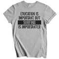 Education Is Important But Surfing Is Importanter Funny T-Shirt