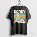 Premium Sorry No Tortillas Vintage