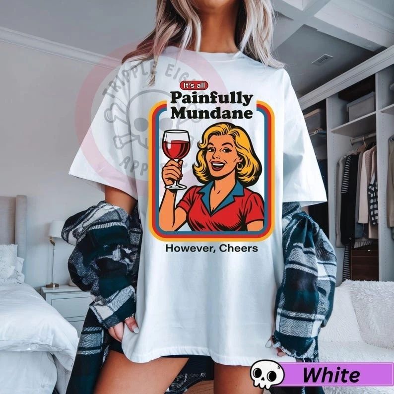 It's All Painfully Mundane Shirt, However Cheers Humor, Trendy Vintage Funny