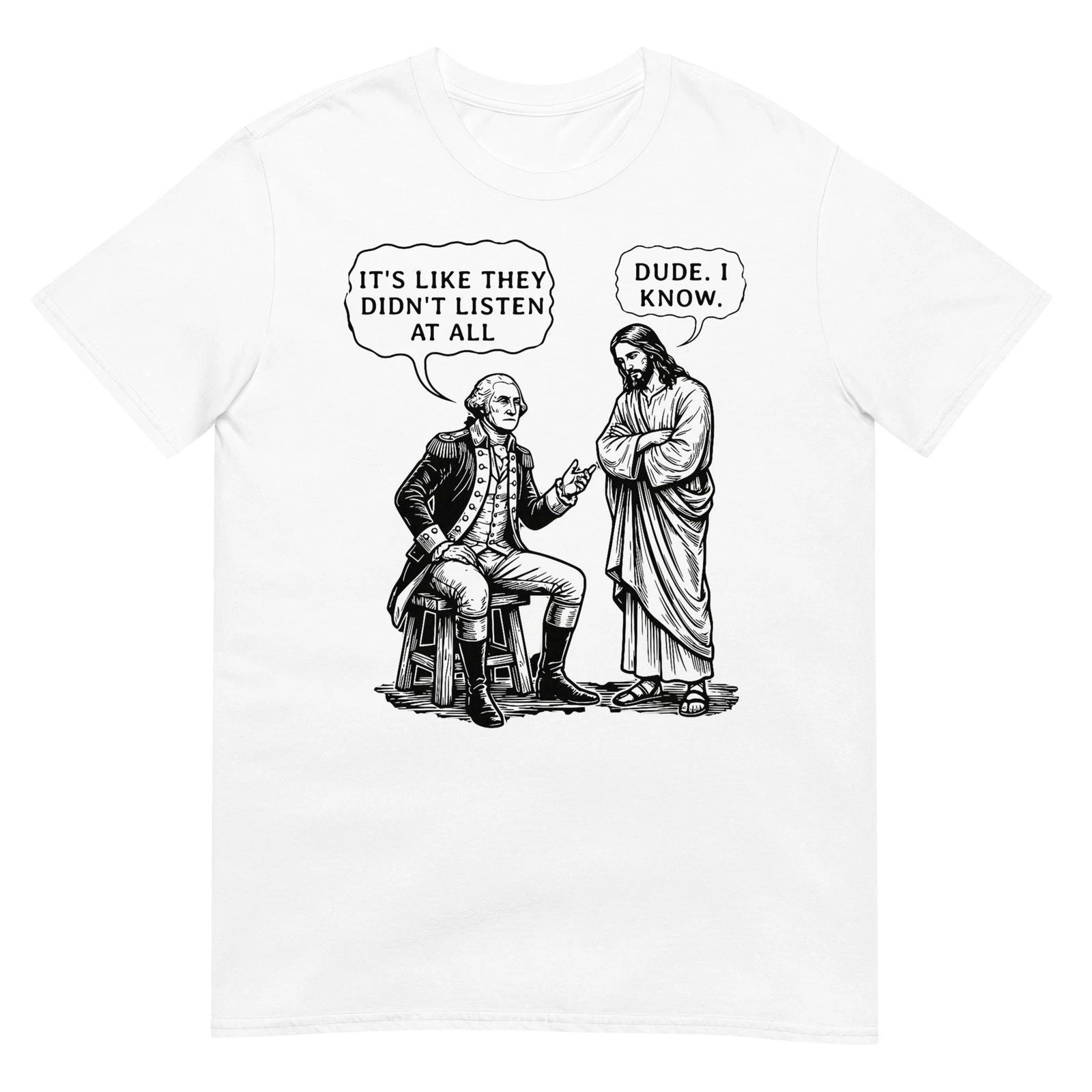 Funny Meme Design George Washington and Jesus Dude I Know T-Shirt