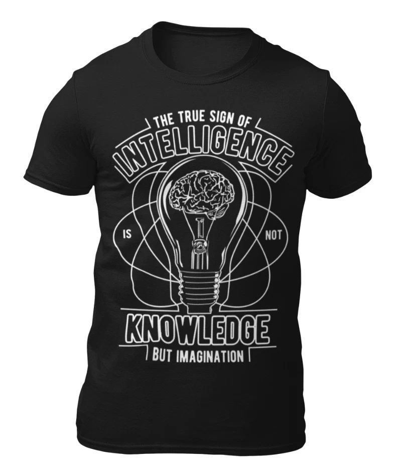 The True Sign Of Intelligence - Motivational Quote Mens T-Shirt - Womens T-Shirt