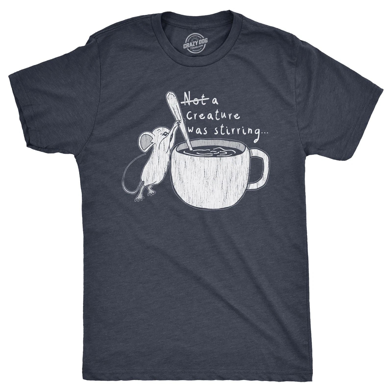 Mens Funny T Shirts Not A Creature Was Stirring Sarcastic Graphic Novelty Tee