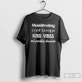 Classic Manifesting Cool Temps Kind Vibes And Possibly Chocolate T Shirts
