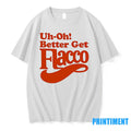 Uh Oh Better Get Flacco Text Design Tshirts Sweater
