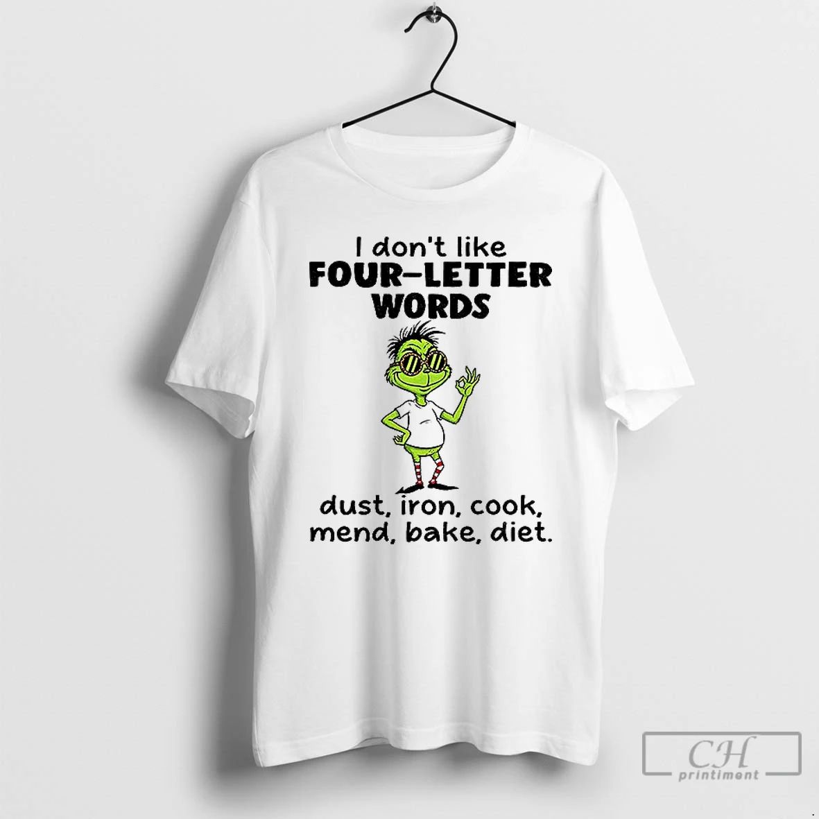 Classic Grinch I Dont Like Four Letter Words Dust Iron Cook Mend Bake Diet Christmas