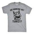 Mens Funny T Shirts Did Someone Say Turkey Sarcastic Thanksgivng Graphic Novelty