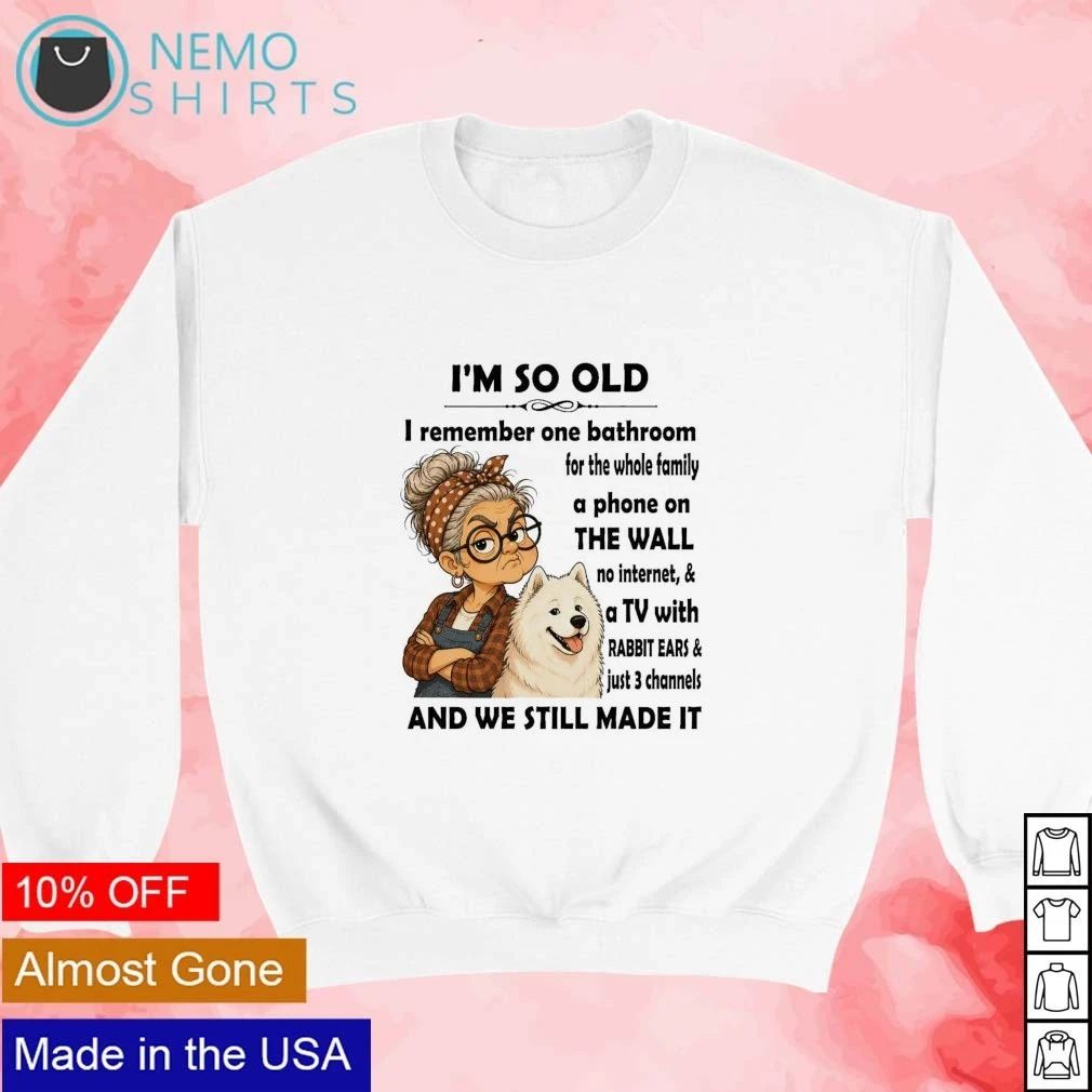 Samoyed I’m So Old Samoyed Dog Owner Quote Nostalgia shirt