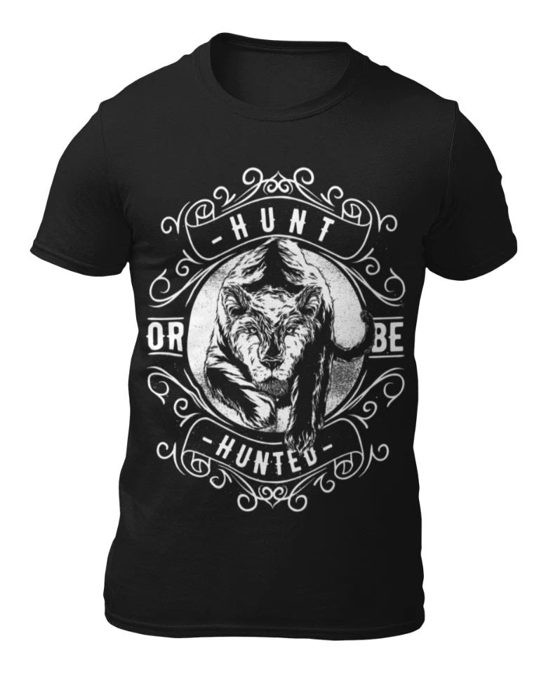 Hunt Or Be Hunted - Motivational Men's T-Shirt - Women's T-Shirt