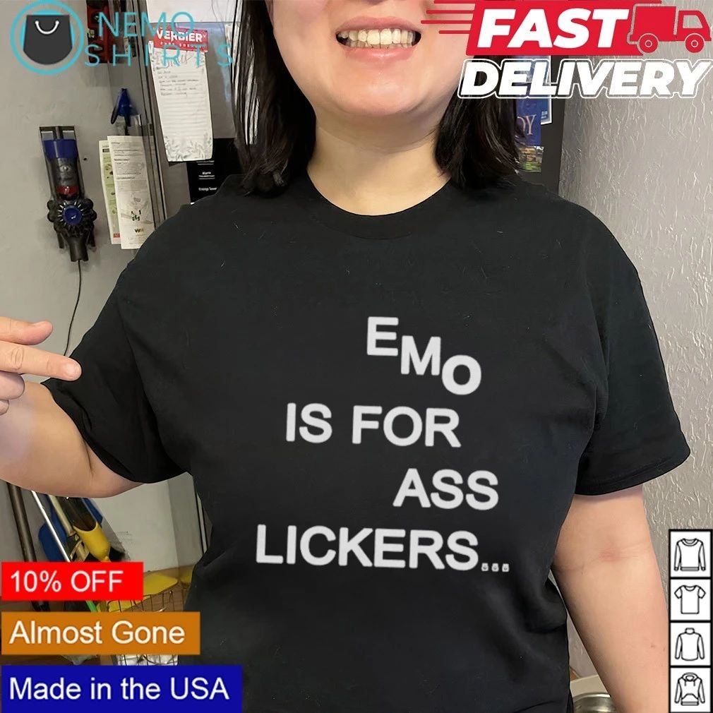 Emo Is for Ass Lickers Slogan Humor Text Design shirt