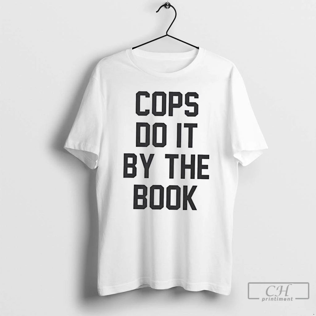 Premium Cops Do It By The Book T Shirts