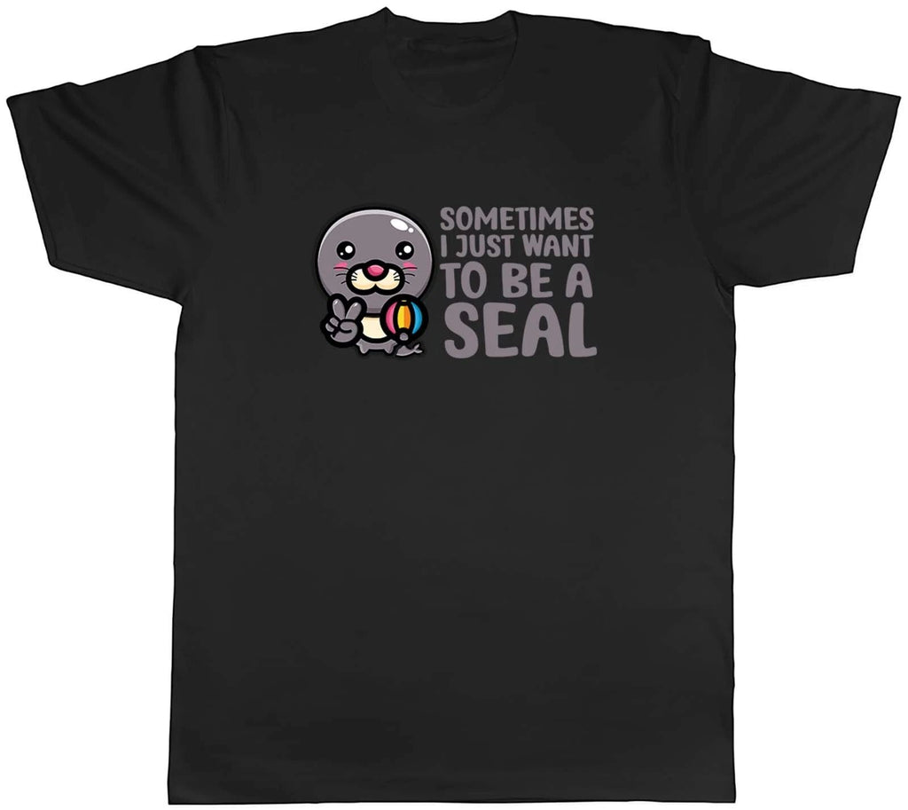 Sometimes I Just Want To Be Seal Animal Mens Unisex T-Shirt Tee Gift