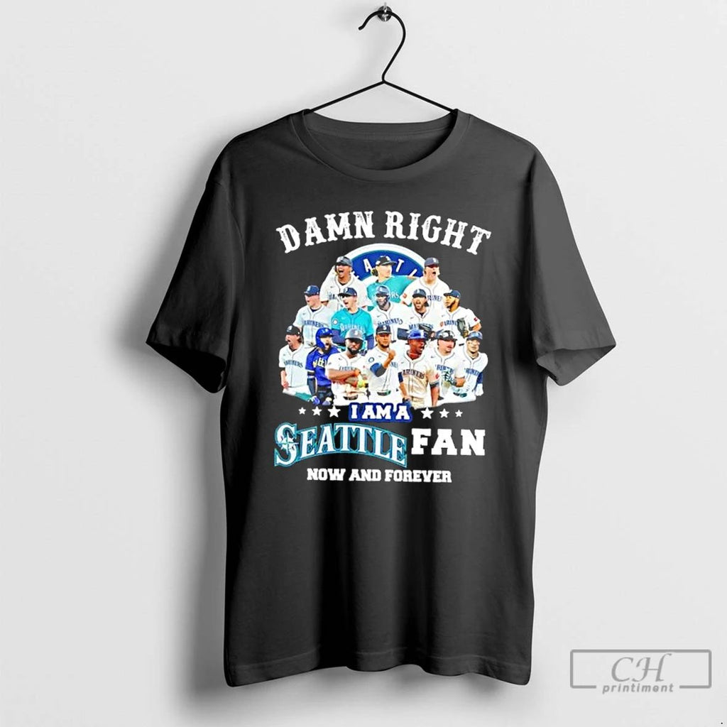 Classic Damn Right I Am A Seattle Mariners Fan Now And Forever Players Signatures