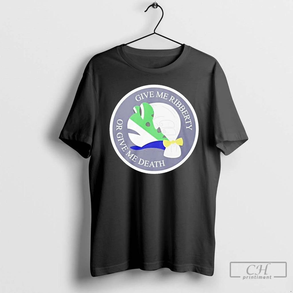 Classic Give Me Ribberty Or Give Me Death T Shirts