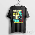 Classic Skull Walk Into The Wild Say Yes To New Adventures T Shirts