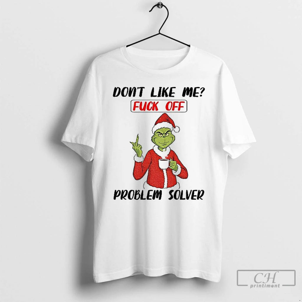 Premium Grinch Middle Finger Dont Like Me Fuck Off Problem Solver Merry Christmas T Shirts