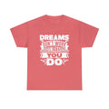 Motivational T-Shirt, Dreams Don't Work Unless You Do Heavy Cotton Tee