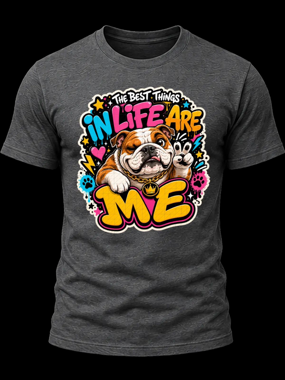 The Best Things in Life Are Me Bulldog Shirt