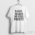 Premium Rage Make Me Feel Preety T Shirts