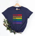 Never Apologize For Who You Love T-Shirt