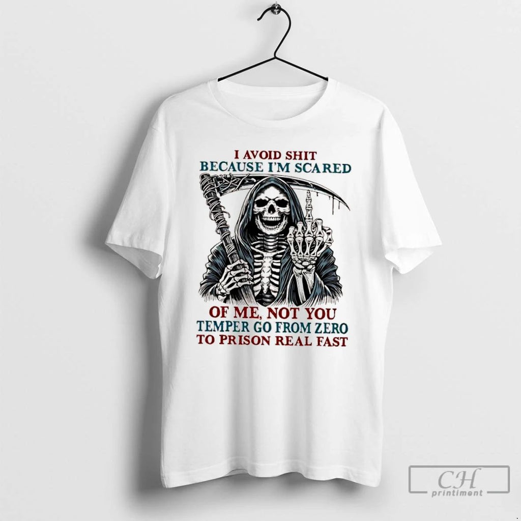 Classic Skeleton I Avoid Shit Because Im Scared Of Me Not You Temper Go From
