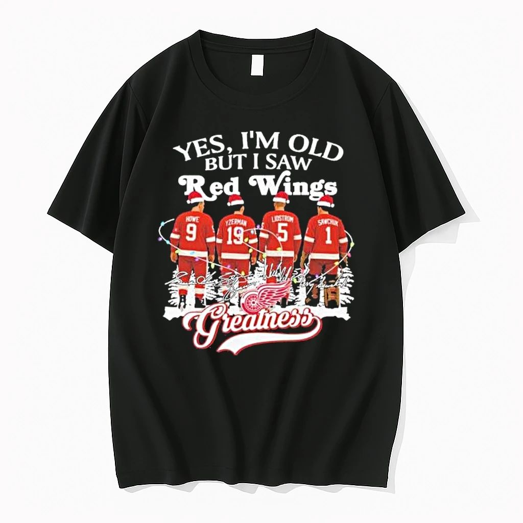 Yes Im Old But I Saw Detroit Red Wings Greatness Signatures Tshirts Sweater
