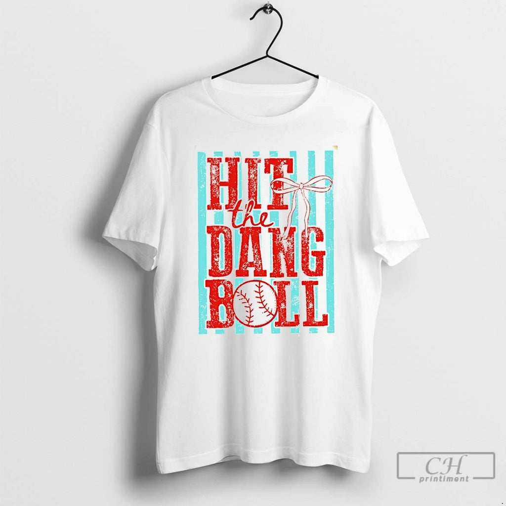Premium Hit The Dang Ball Baseball Game Day