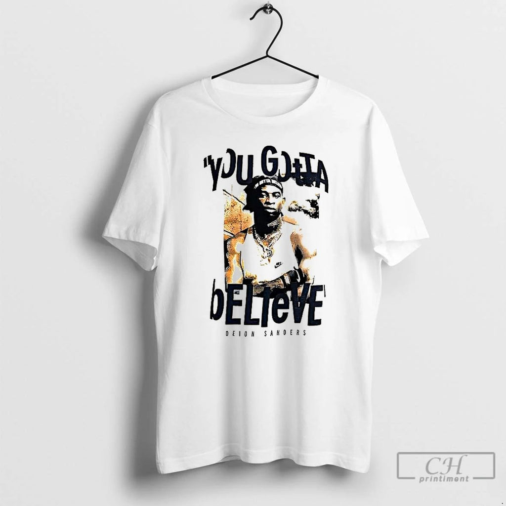 Classic You Gotta Believe Deion Sanders T Shirts