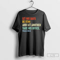 Classic Let His Days Be Few And Let Another Take His Office T Shirts