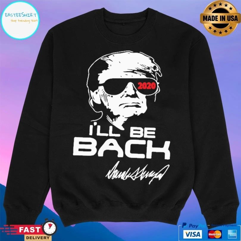 I’ll Be Back Trumpinator 2020 T-shirt