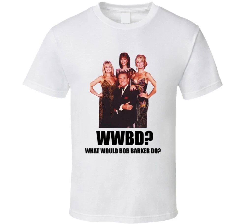 What Would Bob Barker Do Price Is Right Funny Game Show Retro Tv T Shirt