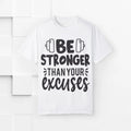 Motivational Be Stronger Than Your Excuses Unisex T-shirt, Workout Tee,