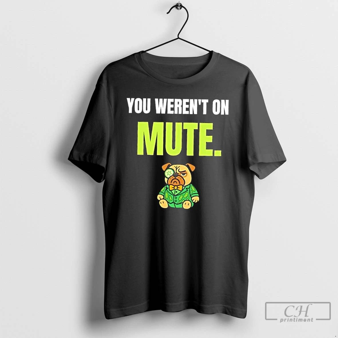 Classic Dog You Werent On Mute T Shirts