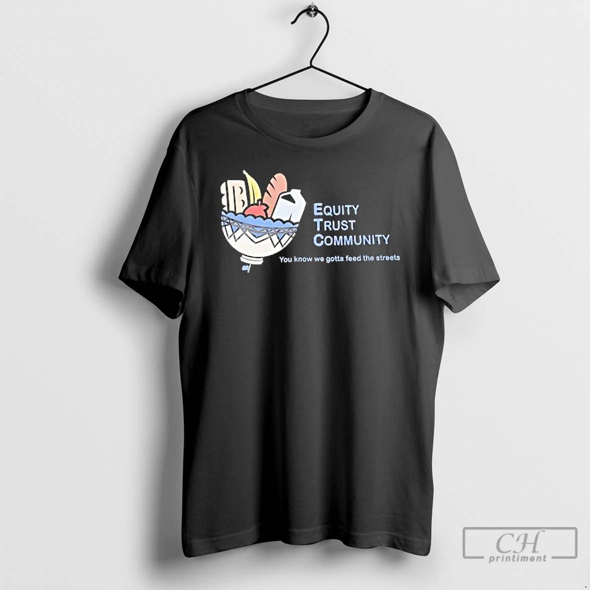 Classic Equity Trust Community You Know We Gotta Feed The Streets T Shirts