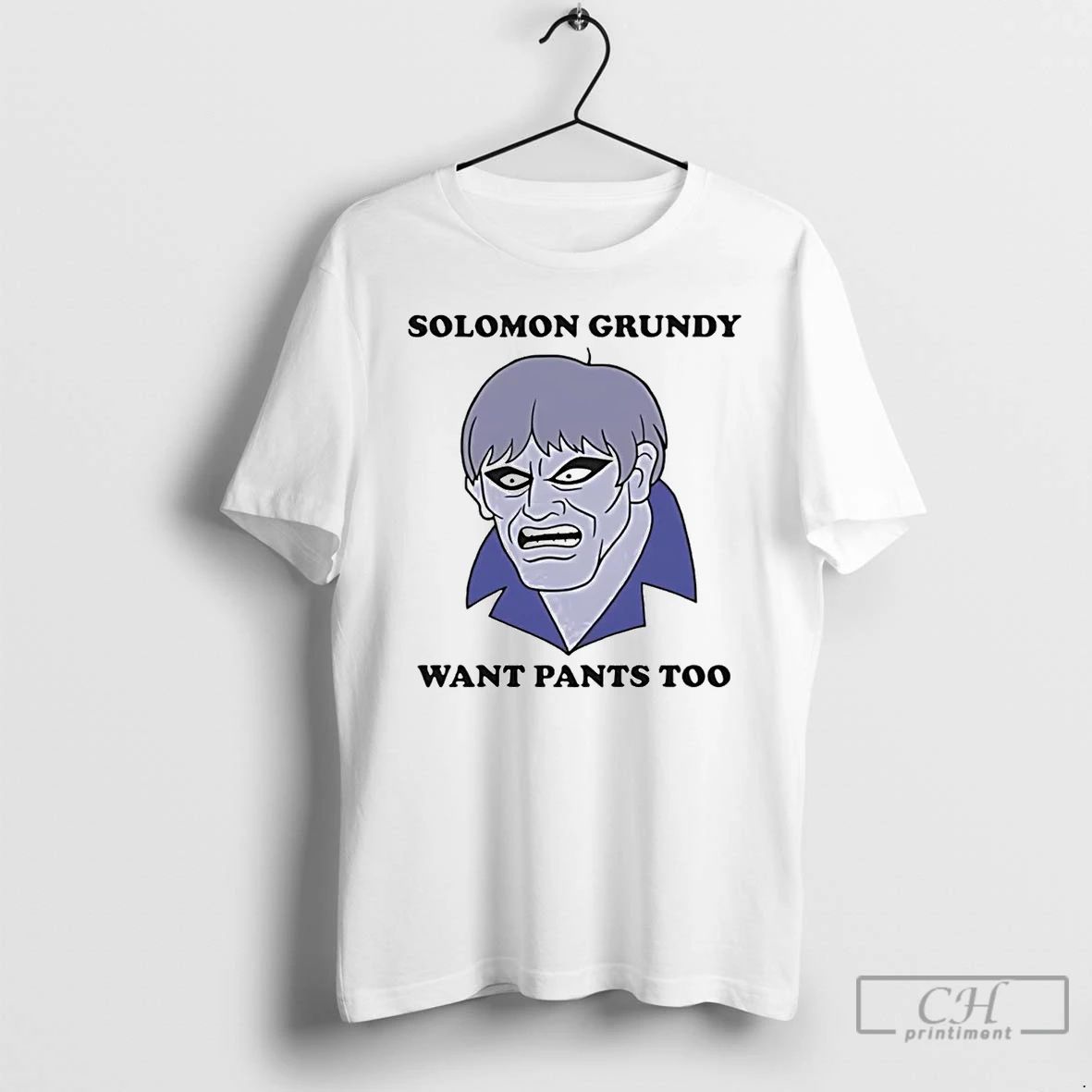 Classic Solomon Grundy Want Pants Too T Shirts