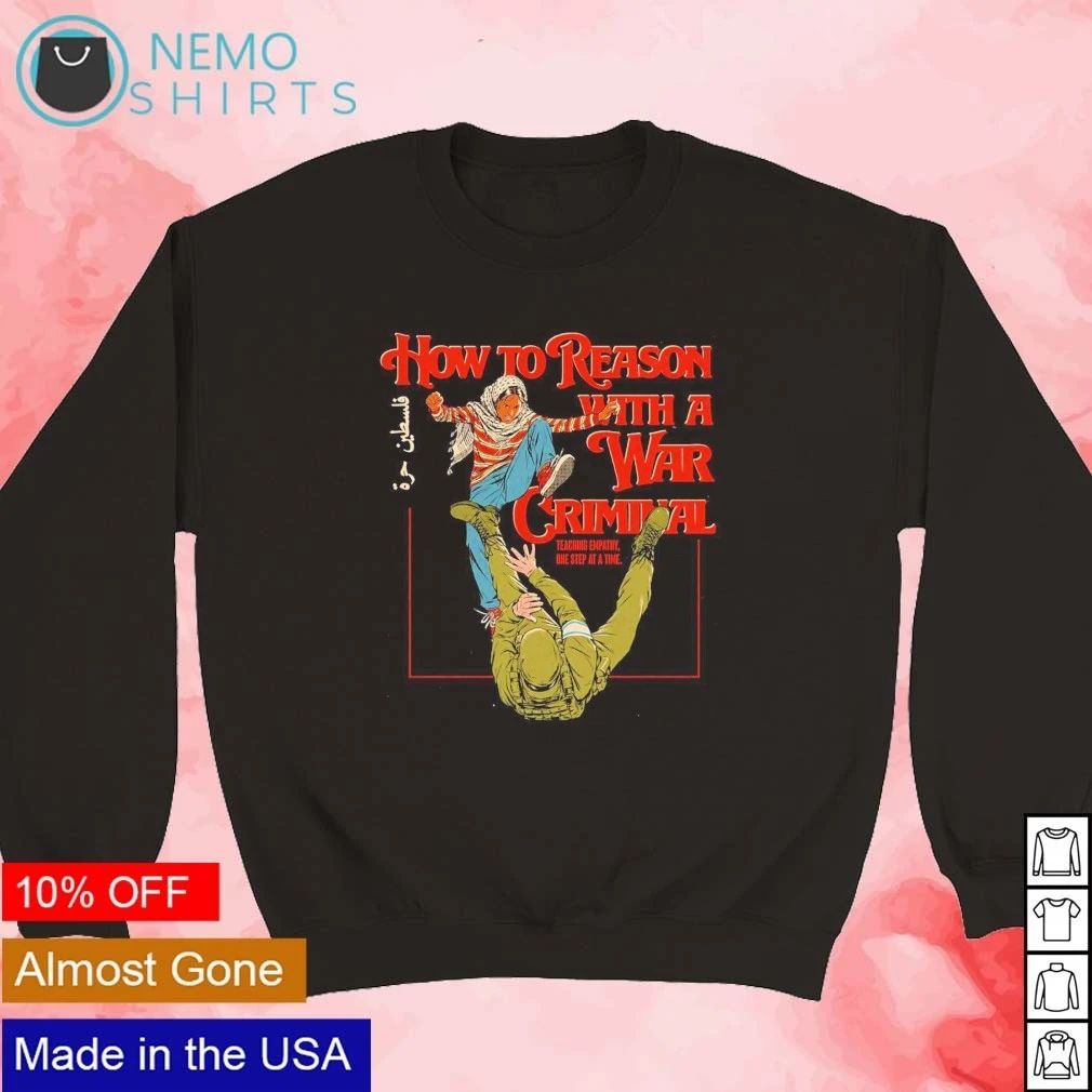 How to Reason with a War Criminal Teaching Empathy shirt