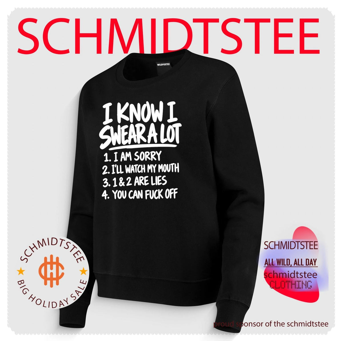 I Know I Swear a Lot 1 I Am Sorry 2 I’ll Watch My Mouth 3 1 & 2 Are Lies 4 You Can Fuck Off shirt
