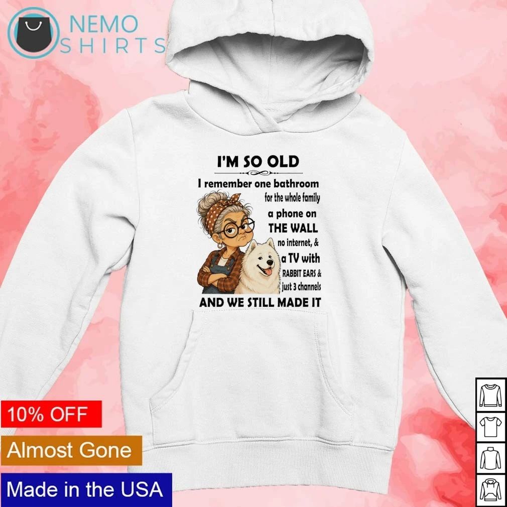 Samoyed I’m So Old Samoyed Dog Owner Quote Nostalgia shirt