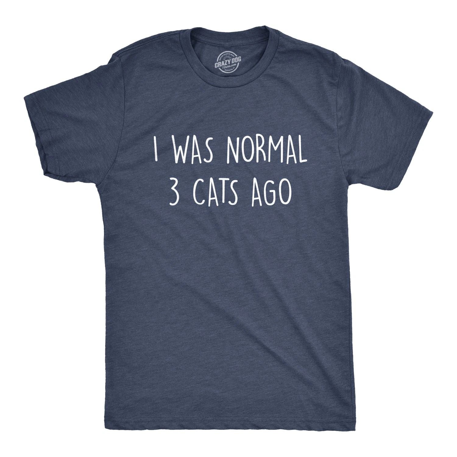 Mens I Was Normal 3 Cats Ago T Shirt Funny Crazy Kitty Lover Tee