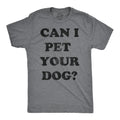 Mens Can I Pet Your Dog T Shirt Funny Cute Animal Lover Puppy Tee for Guys