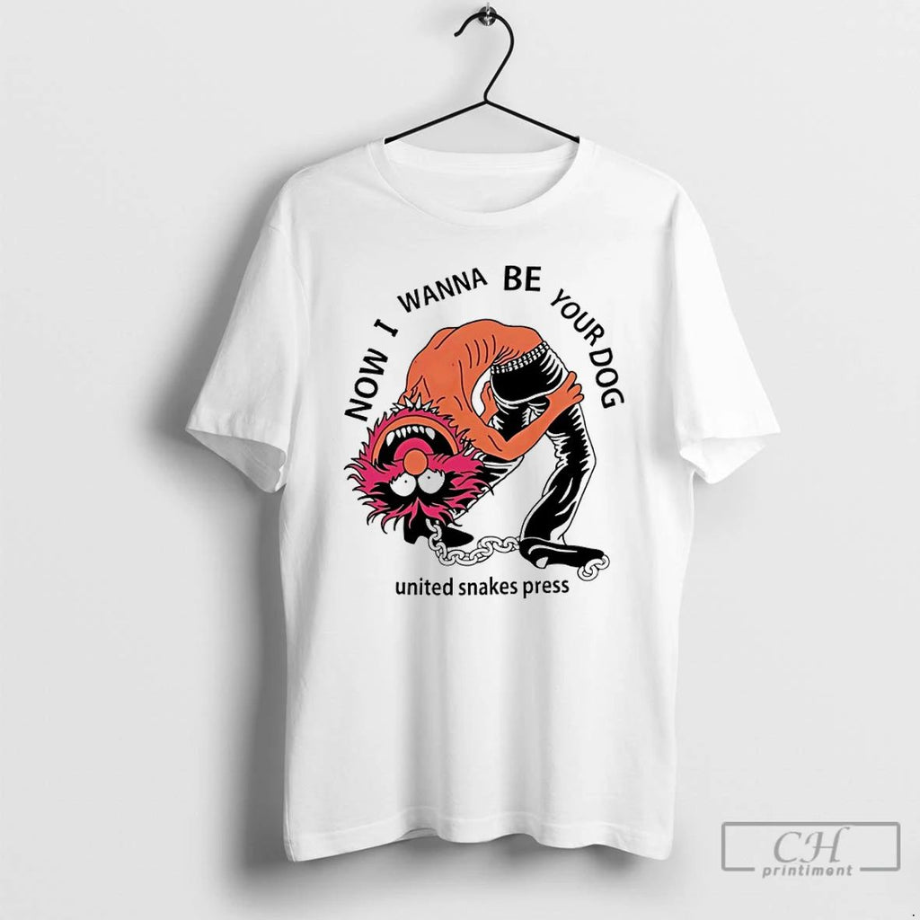 Classic Now I Wanna Be Your Dog United Snakes Press T Shirts