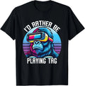 I'd Rather Playing Tag Gorilla Monkey Tag Gorilla VR Gamer T-Shirt