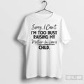 Classic Sorry I Cant Im Too Busy Raising My Mother In Laws Child T Shirts