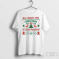 Premium All I Want For Christmas Is A New President T Shirts