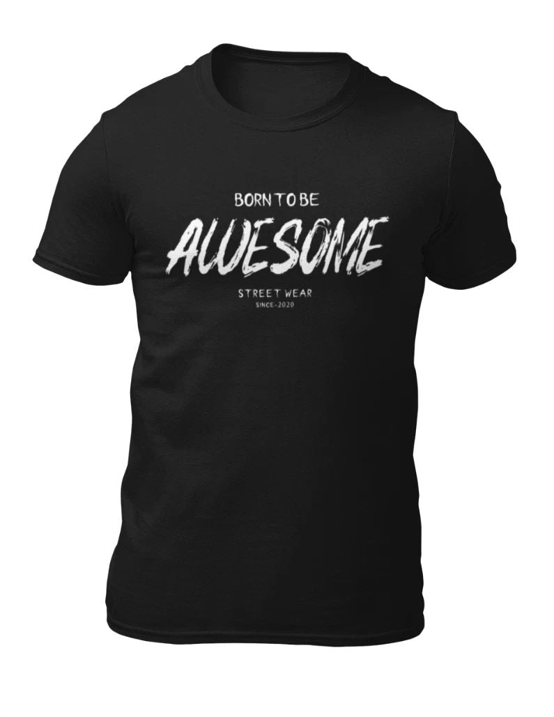 Born To Be Awesome - Motivational Quote Men's T-Shirt - Women's T-Shirt