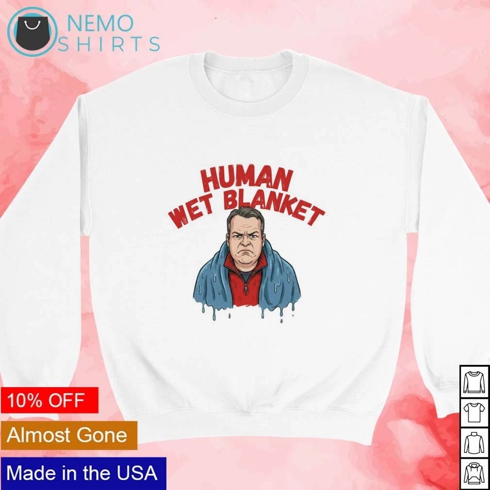 Human Wet Blanket grumpy sarcastic pessimist shirt