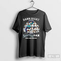 Classic Damn Right I Am A Seattle Mariners Fan Now And Forever 2025 T Shirts